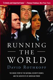 Running the World : The Inside Story of the National Security Council and the Architects of American Power cover image cdn