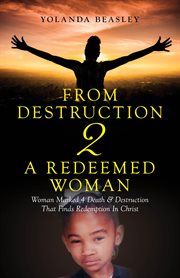 From Destruction 2 a Redeemed Woman : Woman Marked 4 Death & Destruction That Finds Redemption in Christ cover image cdn