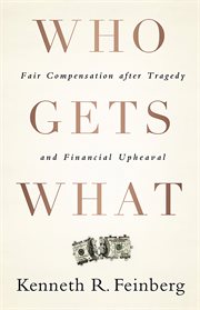 Who Gets What : Fair Compensation after Tragedy and Financial Upheaval cover image cdn