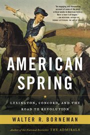 American Spring : Lexington, Concord, and the Road to Revolution cover image cdn