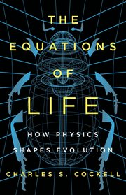 The Equations of Life : How Physics Shapes Evolution cover image cdn
