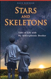 Stars and Skeletons : Tales of Life With My Schizophrenic Brother cover image cdn