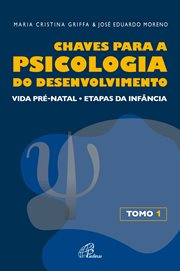 Chaves Para a Psicologia Do Desenvolvimento - Tomo 1 : Vida Pré-natal - Etapas Da Infância cover image cdn