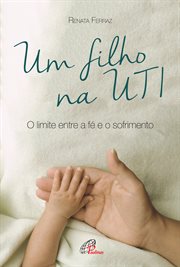 Um Filho Na Uti : O Limite Entre a Fé E O Sofrimento cover image cdn