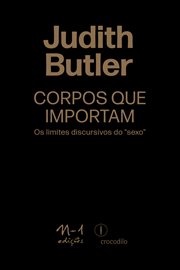Corpos Que Importam : Os Limites Discursivos Do "sexo" cover image cdn
