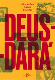 Deus-dará : Sete Dias Na Vida De São Sebastião Do Rio De Janeiro, Ou O Apocalipse Segundo Lucas, Judite, Zaca, T cover image cdn