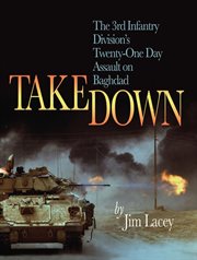 Takedown : The 3rd Infantry Division's Twenty-One Day Assault on Baghdad cover image cdn