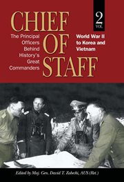Chief of Staff, Vol. 2 : The Principal Officers Behind History's Great Commanders, World War II to Korea and Vietnam cover image cdn