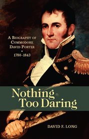 Nothing Too Daring : A Biography of Commodore David Porter, 1783-1843 cover image cdn