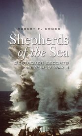 Shepherds of the Sea : Destroyer Escorts in World War II cover image cdn