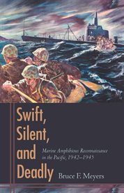 Swift, Silent, and Deadly : Marine Amphibious Reconnaissance in the Pacific, 1942-1945 cover image cdn