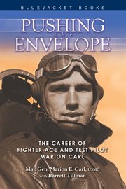 Pushing the Envelope : The Career of Fighter Ace and Test Pilot Marion Carl cover image cdn