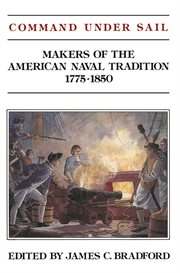 Command Under Sail : Makers of the American Naval Tradition, 1775-1850 cover image cdn