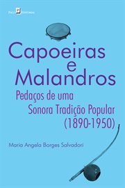 Capoeiras E Malandros : Pedaços De Uma Sonora Tradição Popular (1890-1950) cover image cdn