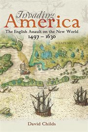 Invading America : The English Assault on the New World 1497-1630 cover image cdn