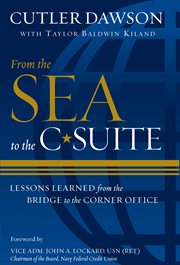From the Sea to the C-Suite : Lessons Learned from the Bridge to the Corner Office cover image cdn