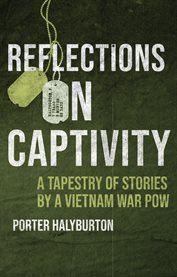 Reflections on Captivity : A Tapestry of Stories by a Vietnam War POW cover image cdn