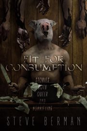 Fit for Consumption: Stories Both Queer and Horrifying cover image cdn