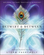 Betwixt & Between : Exploring the Faery Tradition of Witchcraft cover image cdn
