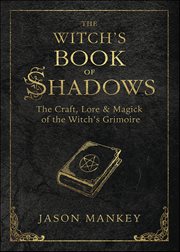 Witch's Book of Shadows : The Craft, Lore & Magick of the Witch's Grimoire cover image cdn