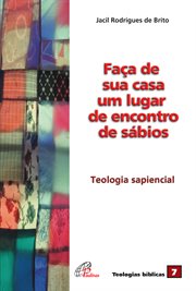 Faça De Sua Casa Um Lugar De Encontros De Sábios : Teologia Sapiencial cover image cdn