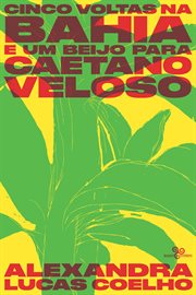 Cinco Voltas Na Bahia E Um Beijo Para Caetano Veloso cover image cdn