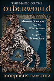 The Magic of the Otherworld : Modern Sorcery From the Wellspring of Celtic Traditions cover image cdn