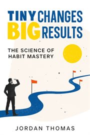 Tiny Changes, Big Results : The Science of Habit Mastery cover image cdn