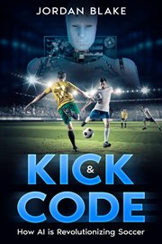 Kick & Code : How AI is Revolutionizing Soccer cover image cdn