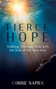 Fierce Hope : Walking Through Pain with the God of the Universe cover image cdn