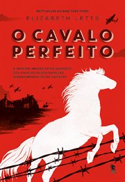 O Cavalo Perfeito : A Incrível Missão De Salvamento Dos Cavalos Puros-sangues Sequestrados Pelos Nazistas cover image cdn