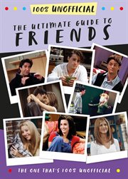 The Ultimate Guide to Friends (The One That's 100% Unofficial) cover image cdn