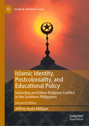 Islamic Identity, Postcoloniality, and Educational Policy : Schooling and Ethno-religious Conflict in the Southern Philippines cover image cdn