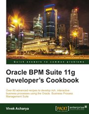 Oracle BPM Suite 11G Developer's Cookbook cover image cdn
