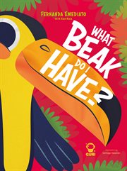 What beak do I have? : Accessible edition with image descriptions cover image cdn