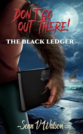 Don't Go Out There! : The Black Ledger cover image cdn