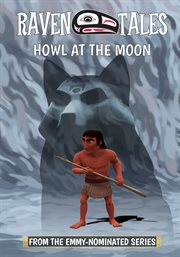 Raven Tales: Howl at the Moon. Howl at the moon cover image cdn