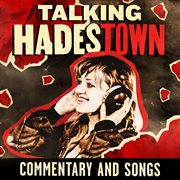 Talking Hadestown: Commentary & Songs cover image cdn