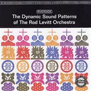 The Dynamic Sound Patterns of the Rod Levitt Orchestra cover image cdn