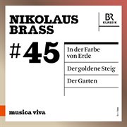 Nikolaus Brass: In Der Farbe Von Erde - Der Goldene Steig - Der Garten. Der Goldene Steig. Der Garten cover image cdn