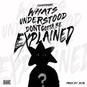 What's Understood Don't Gotta Be Explained cover image cdn