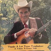 Thanks a Lot Texas Troubadour a Tribute to Ernest Tubb cover image cdn