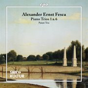 Alexander Ernst Fesca: Piano Trios 1 & 6 cover image cdn