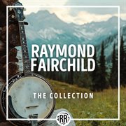 Raymond Fairchild: The Collection cover image cdn