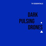 TV Essentials - Dark Pulsing Drones cover image cdn