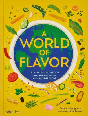 A world of flavor : a celebration of food and recipes from around the globe  cover image cdn