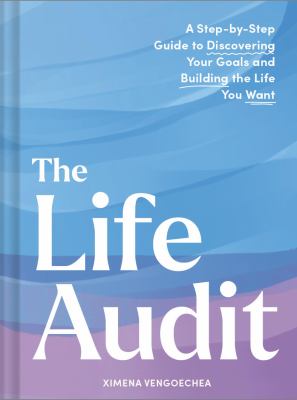 The life audit : a step-by-step guide to discovering your goals and building the life you want  cover image cdn
