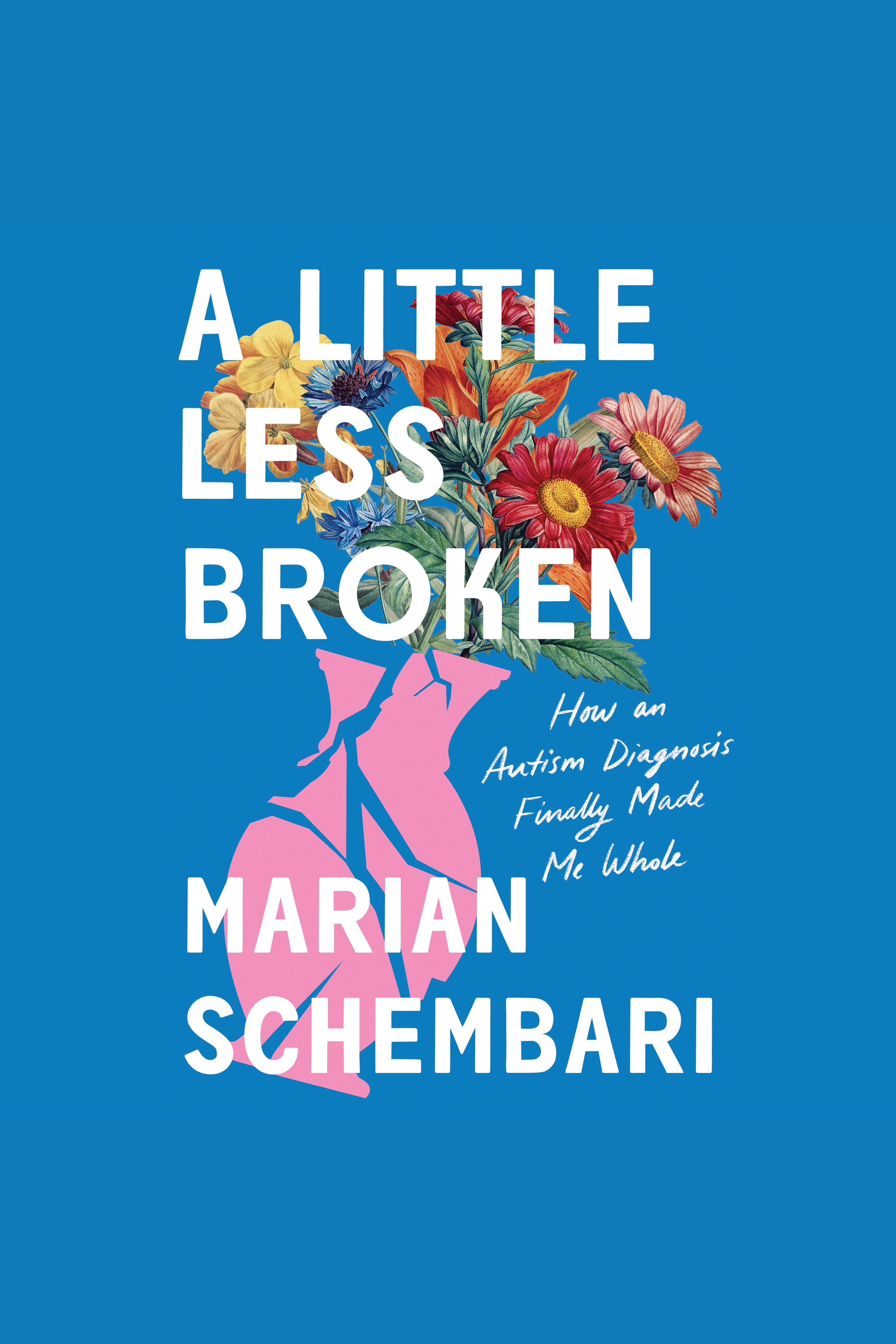 A Little Less Broken How an Autism Diagnosis Finally Made Me Whole cover image cdn