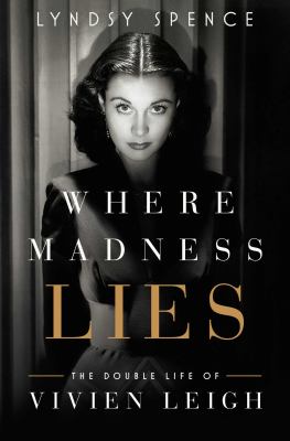 Where madness lies : the double life of Vivien Leigh  cover image cdn