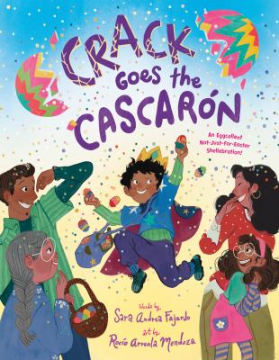 Crack goes the cascarón : an eggcellent not-just-for-Easter shellebration!  cover image cdn